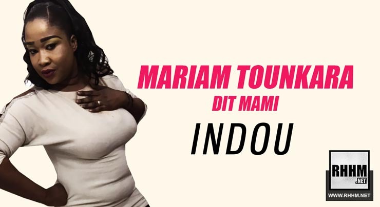 MARIAM TOUNKARA DIT MAMI - INDOU (2019)