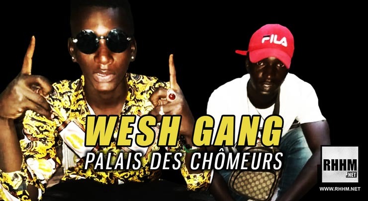 WESH GANG - PALAIS DES CHÔMEURS (2019)