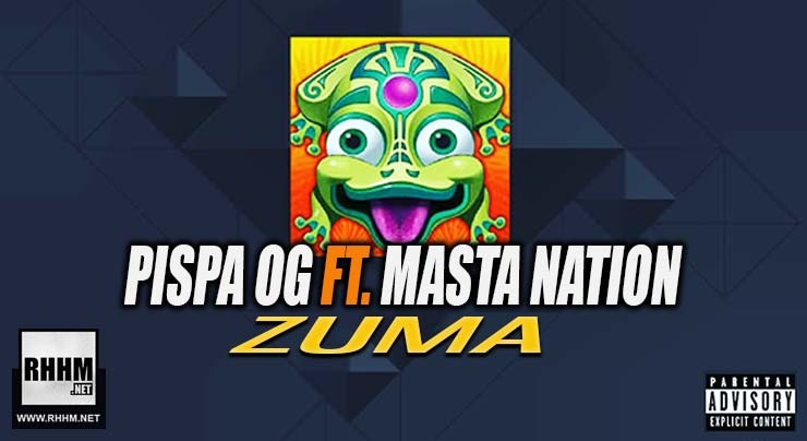 PISPA OG Ft. MASTA NATION - ZUMA (2019)
