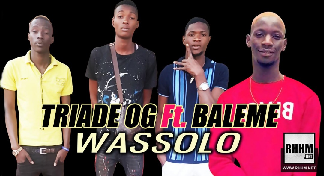 TRIADE OG Ft. BALEME - WASSOLO (2019)