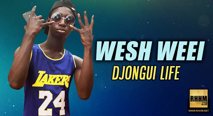 WESH WEEI - DJONGUI LIFE (2019)