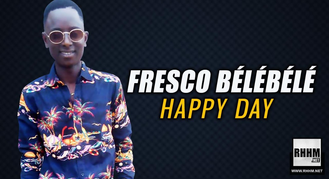 FRESCO BÉLÉBÉLÉ - HAPPY DAY (2019)