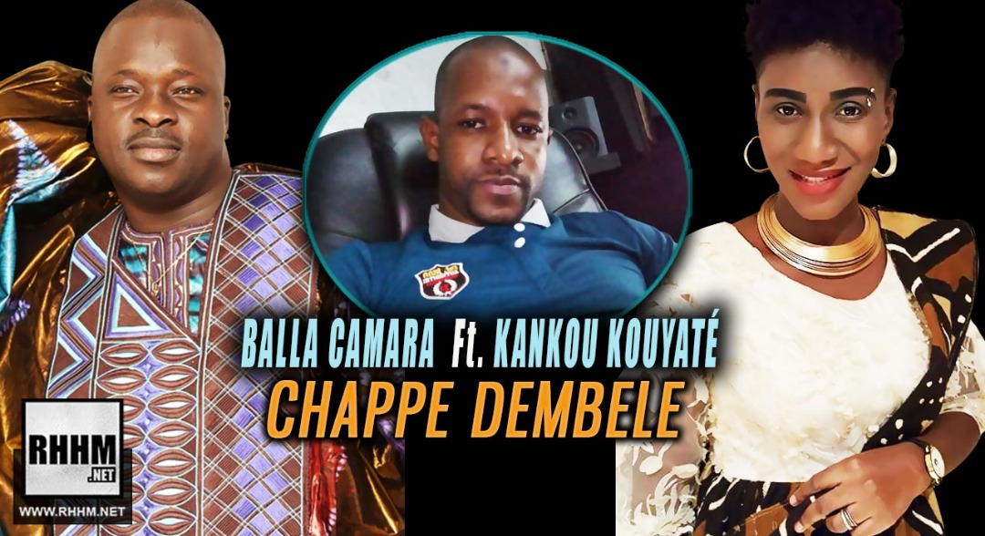 BALLA CAMARA Ft. KANKOU KOUYATÉ - CHAPPE DEMBELE (2019) 13 1a.BALLA CAMARA Ft. KANKOU KOUYATÉ CHAPPE DEMBELE 2019