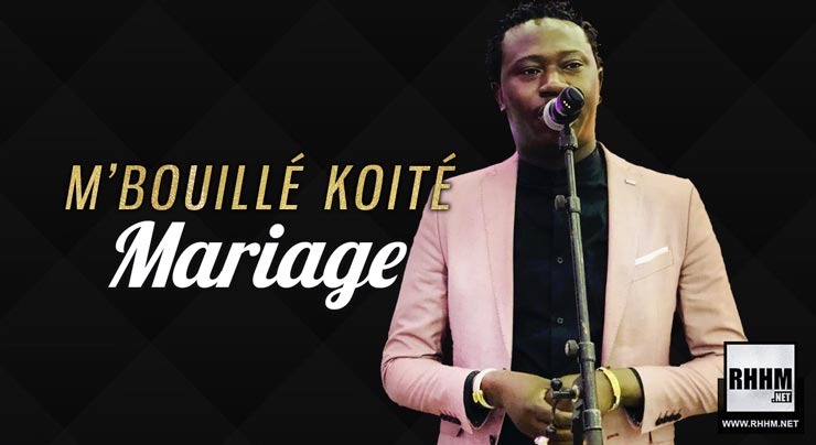 M'BOUILLÉ KOITÉ - MARIAGE (2019)