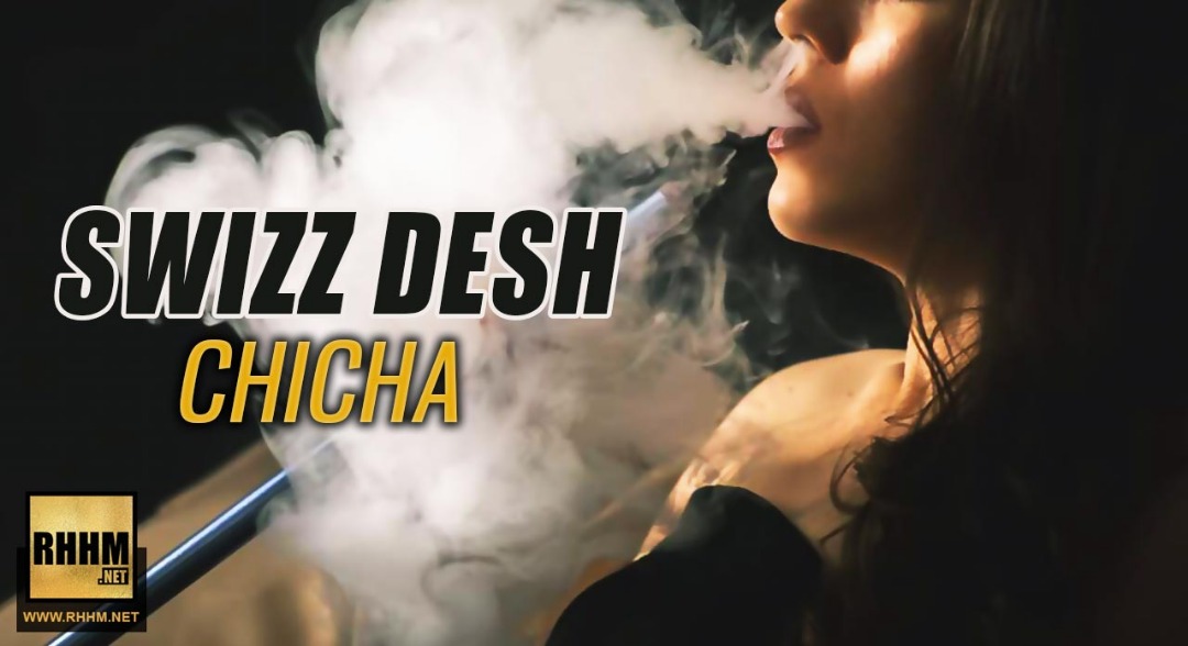 SWIZZ DESH - CHICHA (2019)