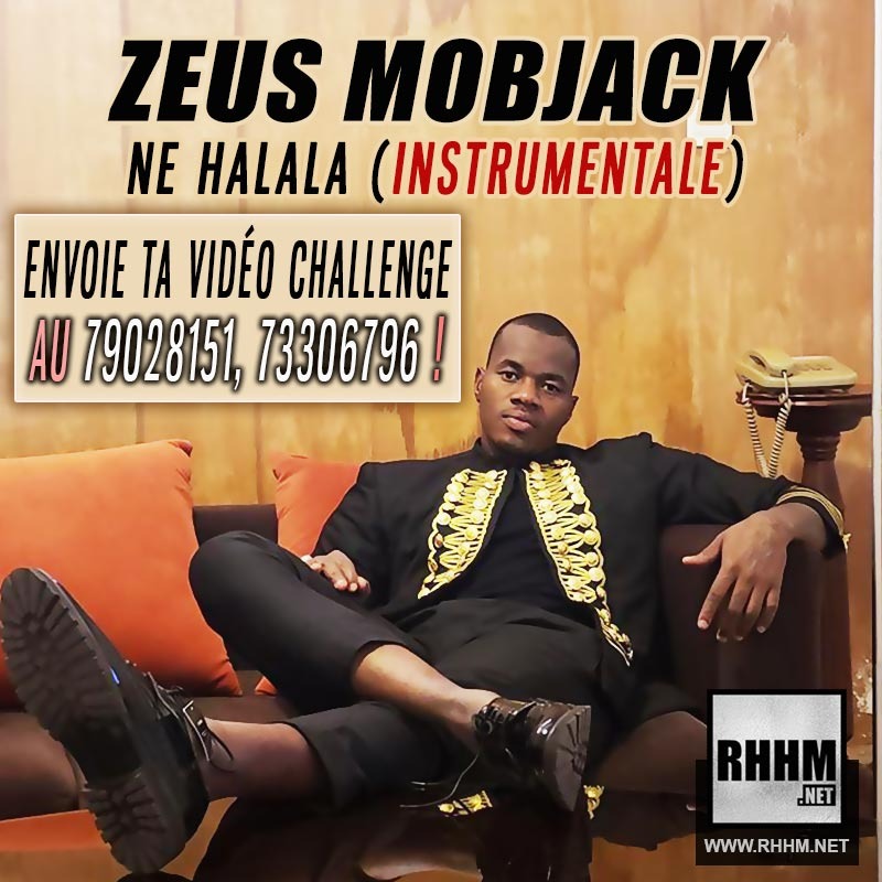 ZEUS MOBJACK - INSTRUMENTALE NÉ HALALA, ENVOIE TA VIDÉO CHALLENGE ! 2 ZEUS MOBJACK - INSTRUMENTALE NÉ HALALA, ENVOIE TA VIDÉO CHALLENGE