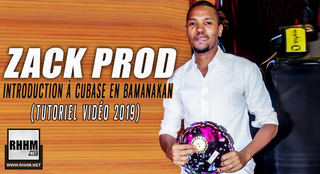 ZACK PROD - INTRODUCTION À CUBASE EN BAMANAKAN (Tutoriel vidéo 2019)