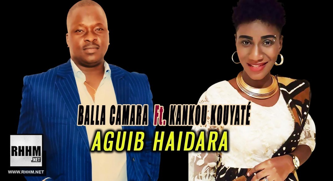 BALLA CAMARA Ft. KANKOU KOUYATÉ - AGUIB HAIDARA (2019)