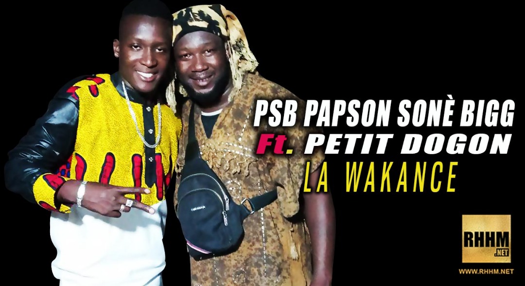 PSB PAPSON SONÈ BIGG Ft. PETIT DOGON - LA WAKANCE (2019)