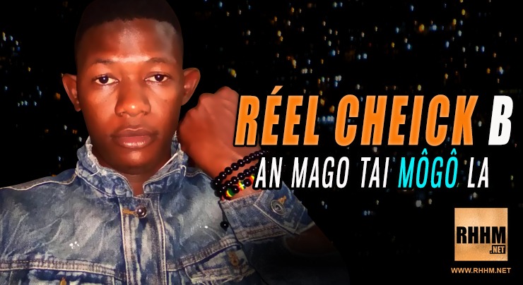 RÉEL CHEICK B - AN MAGO TAI MÔGÔ LA (2019)