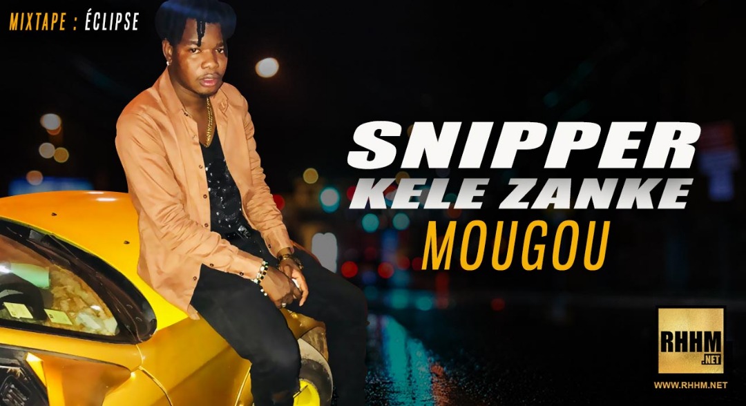 SNIPPER KELE ZANKE - MOUGOU (2019)