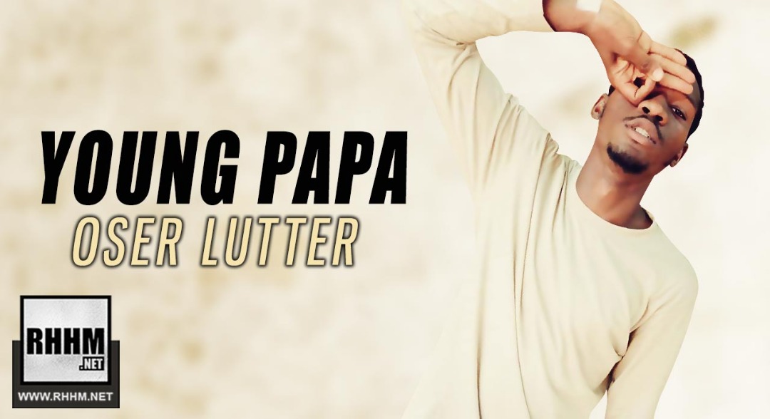 YOUNG PAPA - OSER LUTTER (2019)