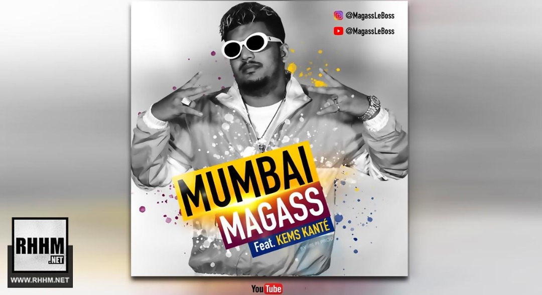 MAGASS Ft. KEM'S KANTÉ - MUMBAÏ (2019) 13 MAGASS Ft. KEM'S KANTÉ - MUMBAÏ
