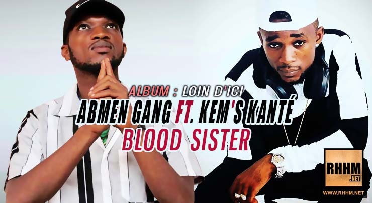 ABMEN GANG Ft. KEM'S KANTÉ - BLOOD SISTER (2019)