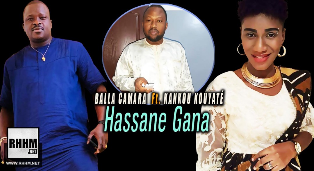 BALLA CAMARA Ft. KANKOU KOUYATÉ - HASSANE GANA (2019)