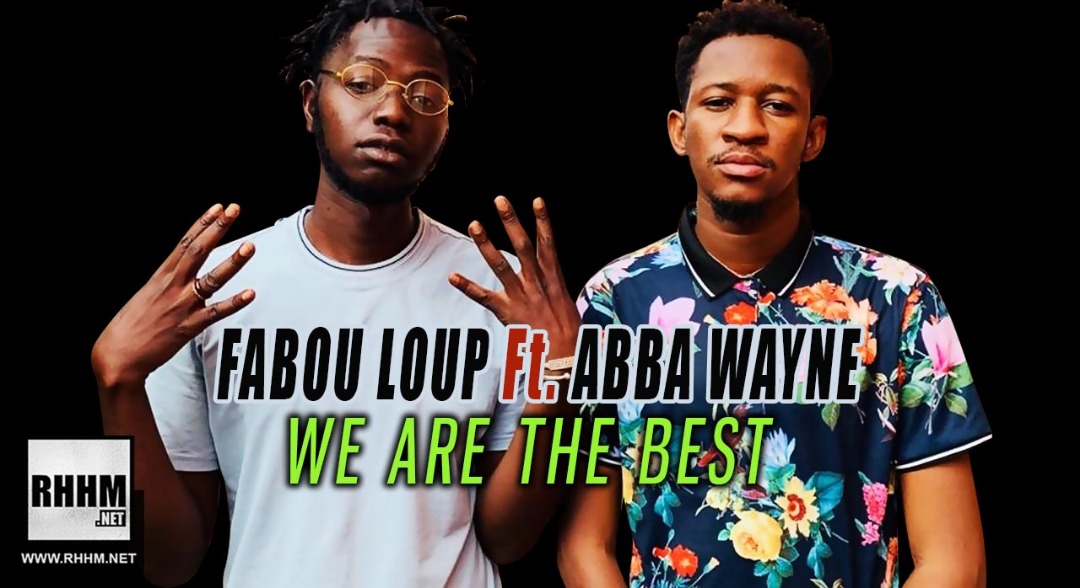 FABOU LOUP Ft. ABBA WAYNE - WE ARE THE BEST (2019)
