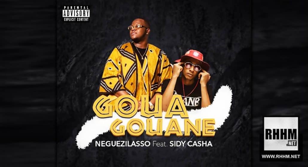 NEGUEZILASSO Ft. SIDI CASHA - GOUA GOUANE (2019)