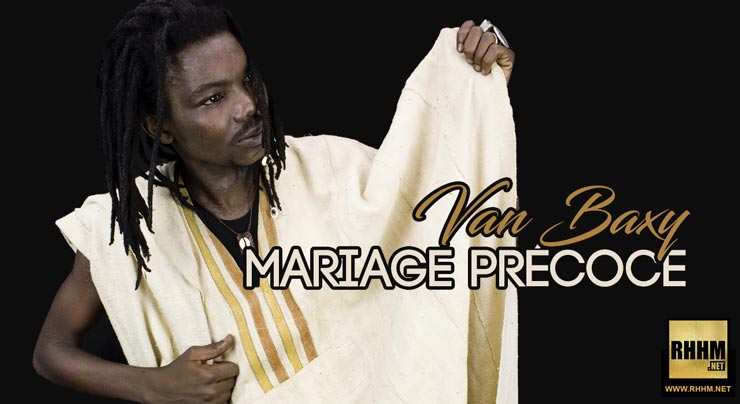 VAN BAXY - MARIAGE PRÉCOCE (2019)