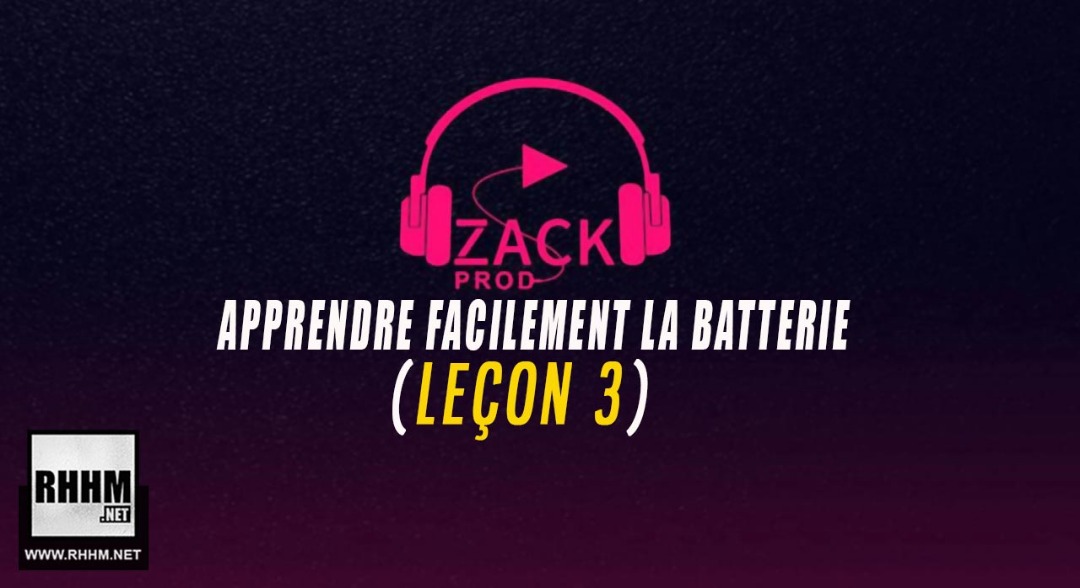 ZACK PROD - APPRENDRE FACILEMENT LA BATTERIE (LEÇON 3)