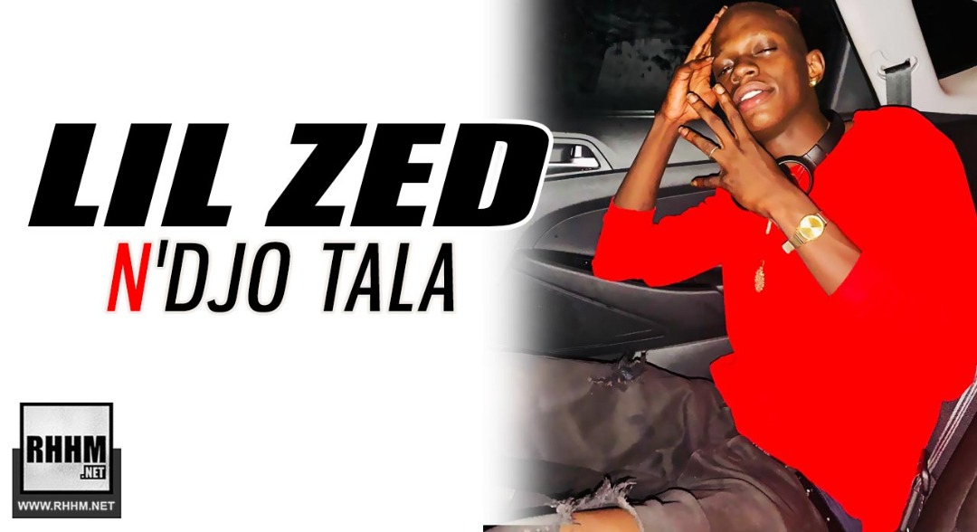 LIL ZED - N'DJO TALA (2019)