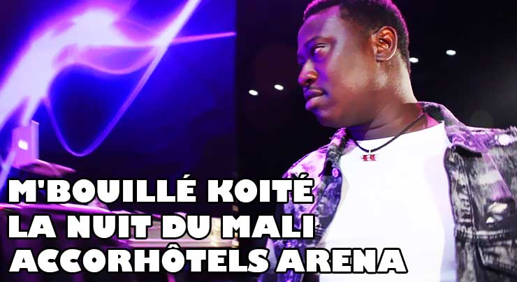 M'BOUILLÉ KOITÉ - LA NUIT DU MALI (ACCORHÔTELS ARENA, ex-BERCY) (Vidéo 2019)