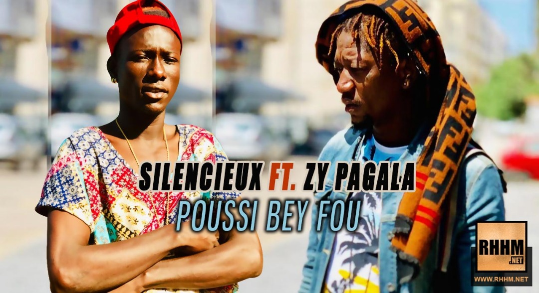 SILENCIEUX Ft. ZY PAGALA - POUSSI BEY FOU (2019)