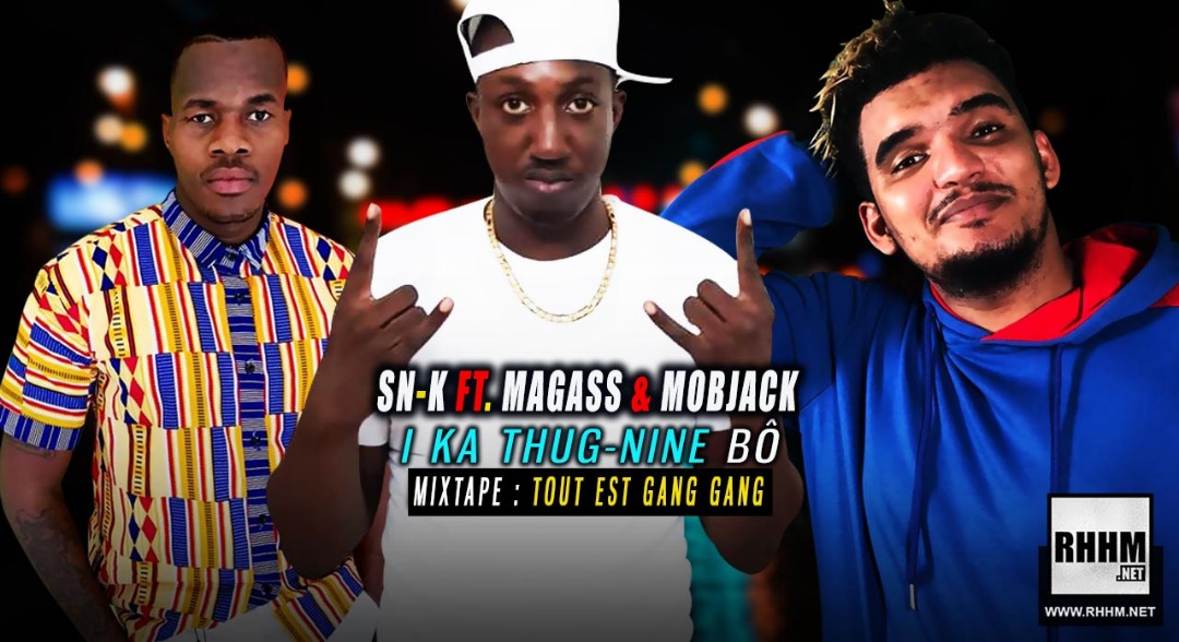 SN-K Ft. MAGASS & MOBJACK - I KA THUG-NINE BÔ (2019) 13 SN-K Ft. MAGASS & MOBJACK - I KA THUG-NINE BÔ (2019)