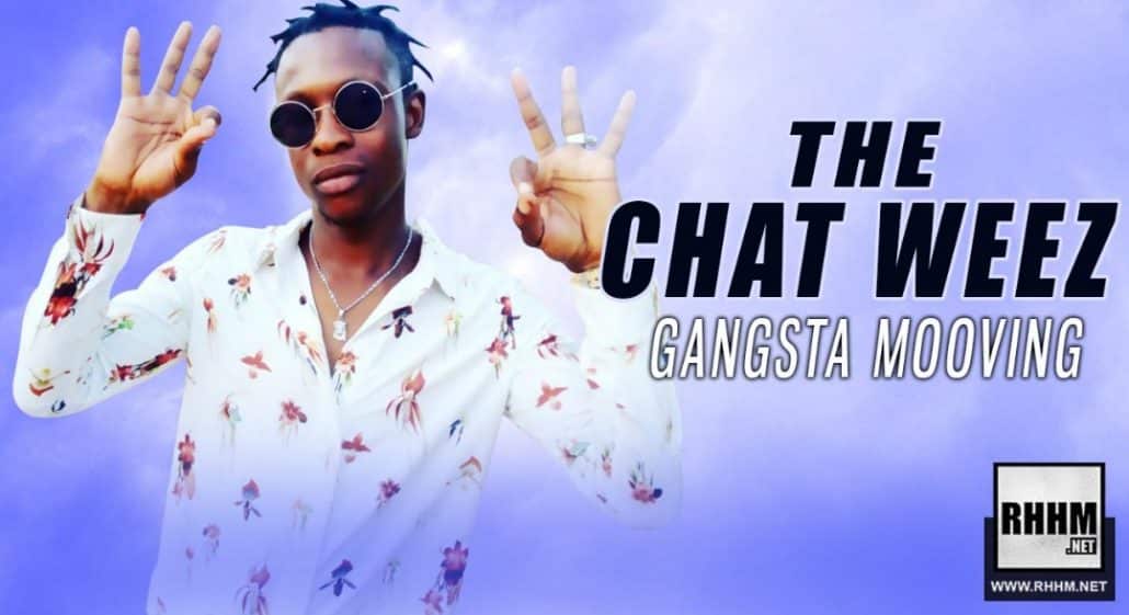 THE CHAT WEEZ - GANGSTA MOOVING (2019)
