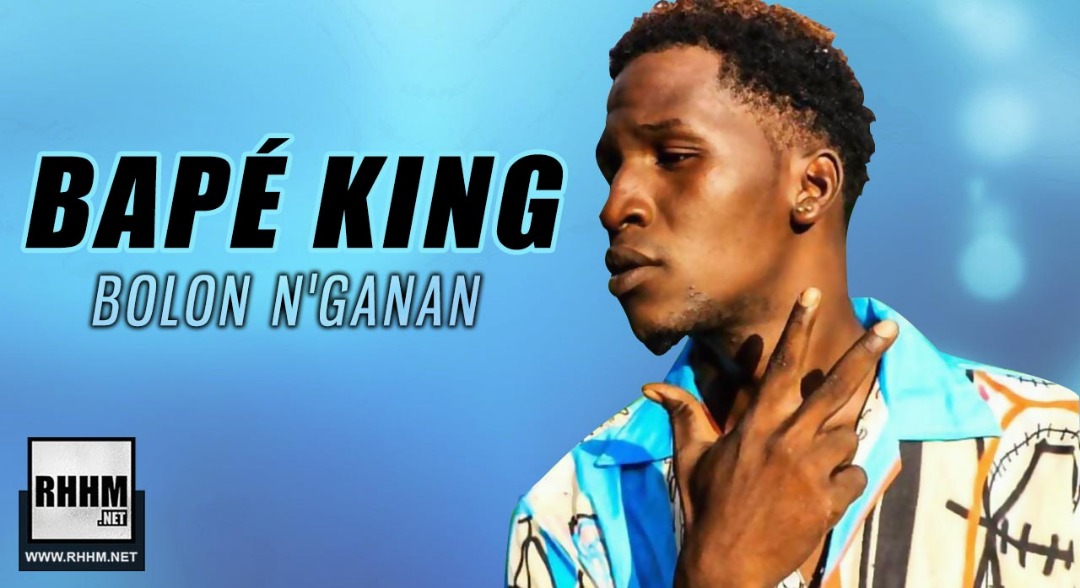 BAPÉ KING - BOLON N'GANAN (2019)