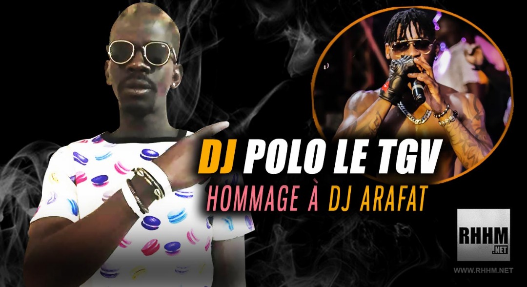 DJ POLO LE TGV - HOMMAGE À DJ ARAFAT (2019)