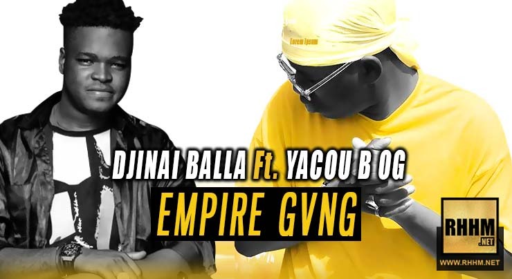 DJINAI BALLA Ft. YACOU B OG - EMPIRE GVNG (2019)