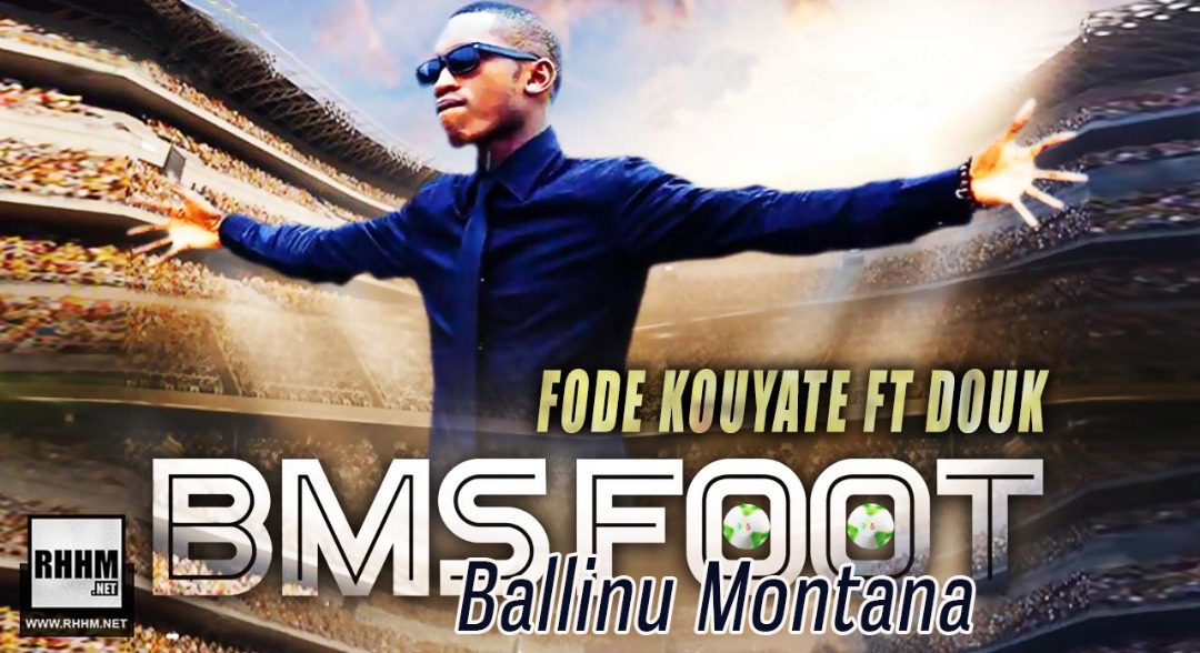 FODE KOUYATE Ft. DOUK - BALLINU MONTANA (BMSFOOT) (2019)