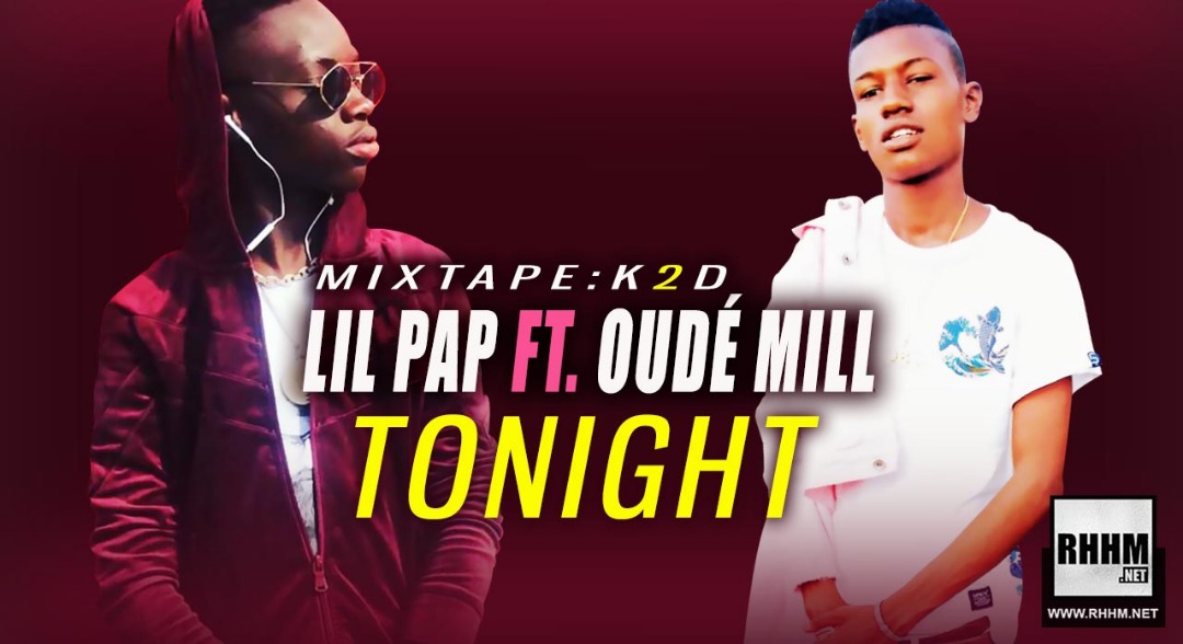 LIL PAP Ft. OUDÉ MILL - TONIGHT (2019)