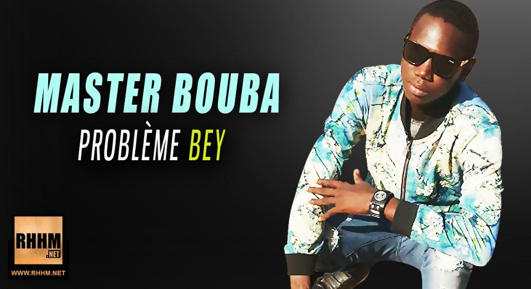 MASTER BOUBA - PROBLÈME BEY (2019)