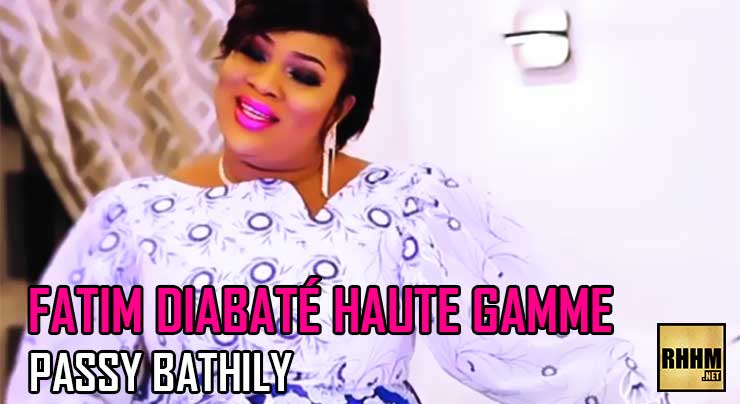 FATIM DIABATÉ HAUTE GAMME - PASSY BATHILY (2019)
