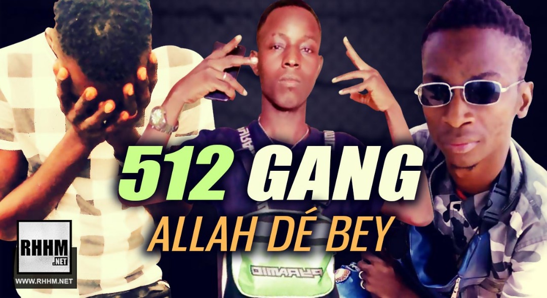 512 GANG - ALLAH DÉ BEY (2019)