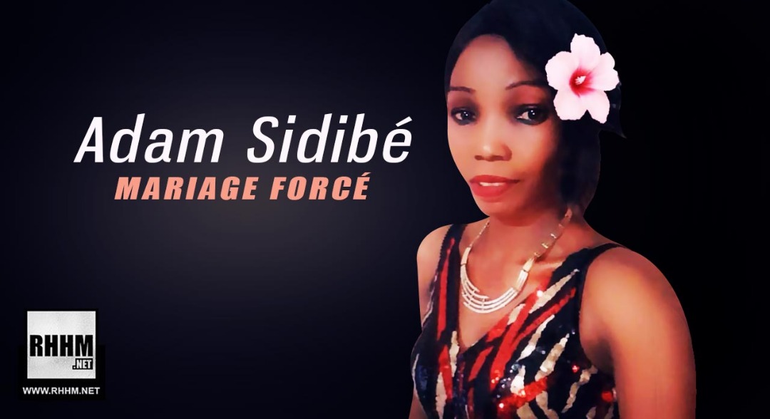 ADAM SIDIBÉ - MARIAGE FORCÉ (2019)