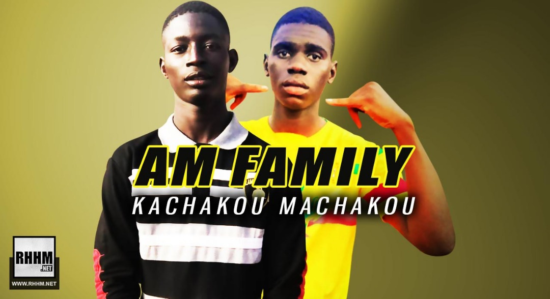 AM FAMILY - KACHAKOU MACHAKOU (2019)