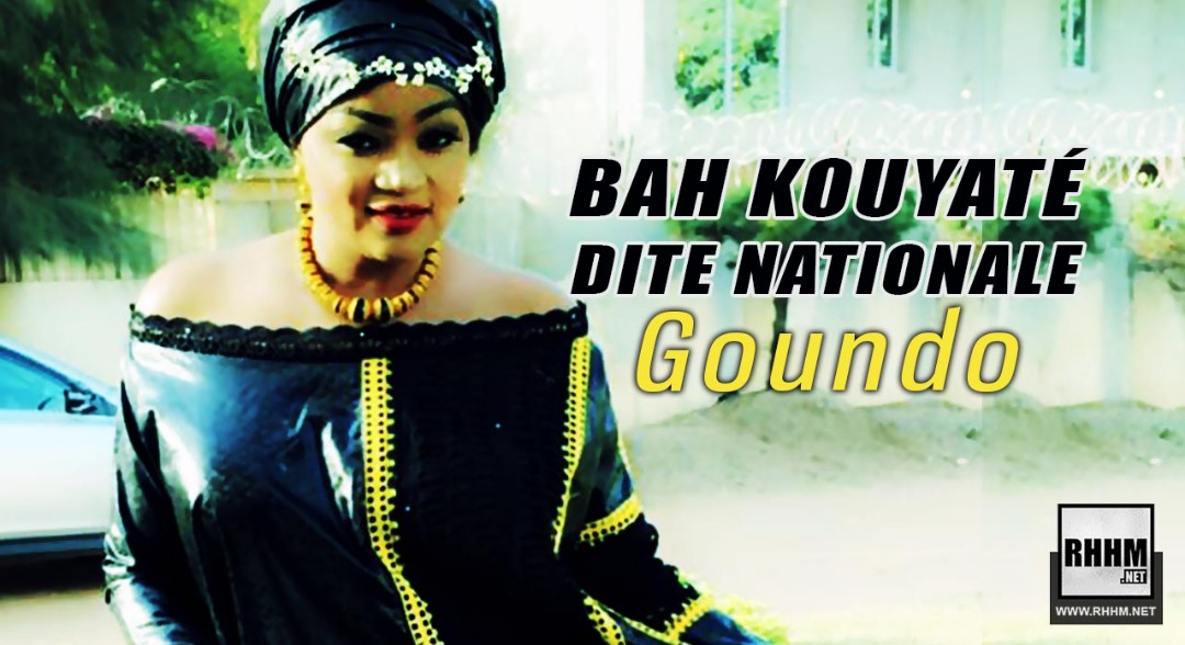 BAH KOUYATÉ DITE NATIONALE - GOUNDO (2020)