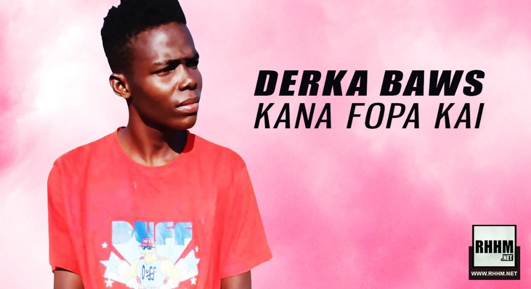 DERKA BAWS - KANA FOPA KAI (2019)