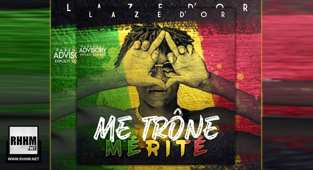LAZE DOR - ME TRÔNE MÉRITÉ (2019)
