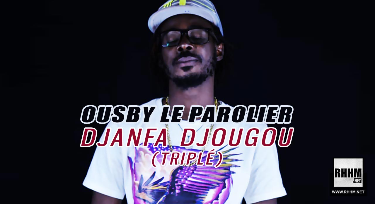 OUSBY LE PAROLIER - DJANFA DJOUGOU (2019)