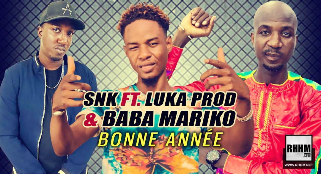 SNK Ft. LUKA PROD & BABA MARIKO - BONNE ANNÉE (2019)