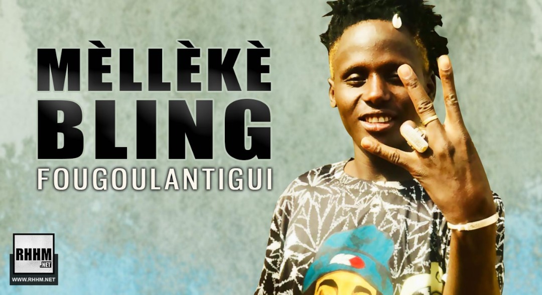 MÈLLÈKÈ BLING - FOUGOULANTIGUI (2020)