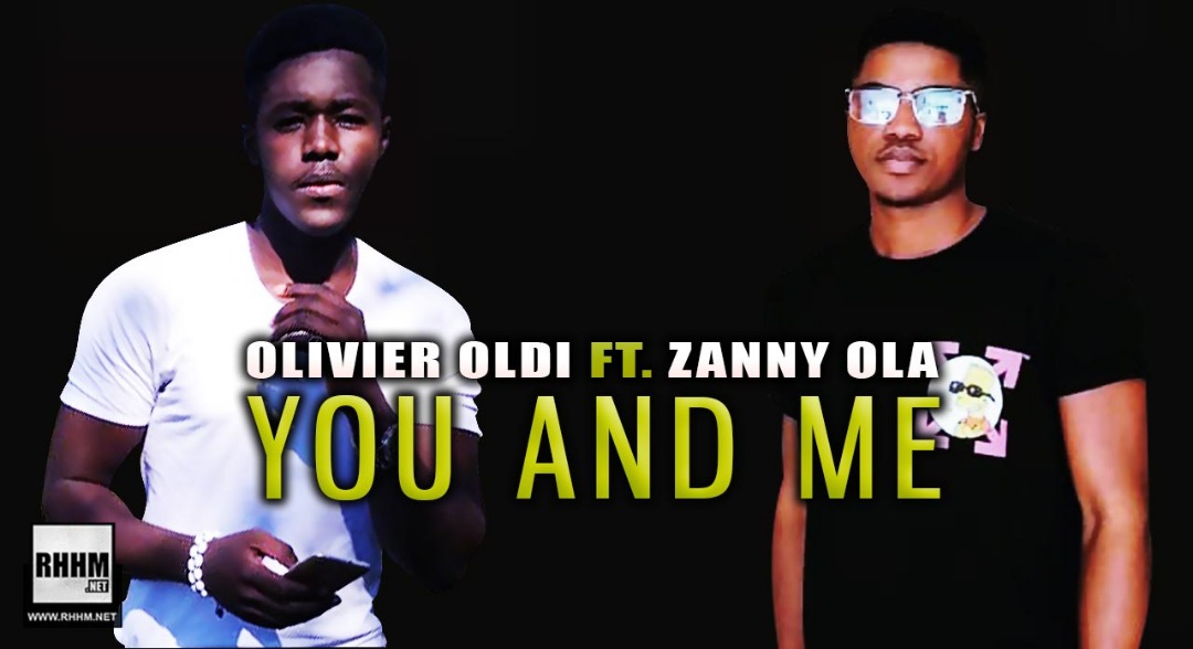 OLIVIER OLDI Ft. ZANNY OLA - YOU AND ME (2020)