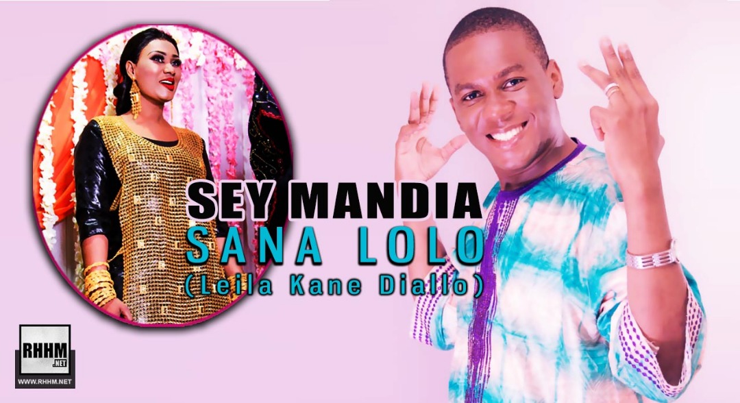 SEY MANDIA - SANA LOLO (LEILA KANE DIALLO) (2020)