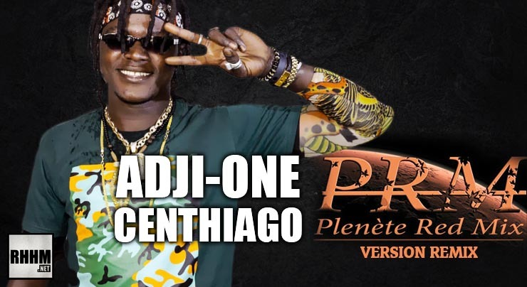 ADJI-ONE CENTHIAGO - PLANÈTE RED MIX (Version Remix) (2020) 13 ADJI-ONE CENTHIAGO - PLANÈTE RED MIX (Version Remix) (2020)