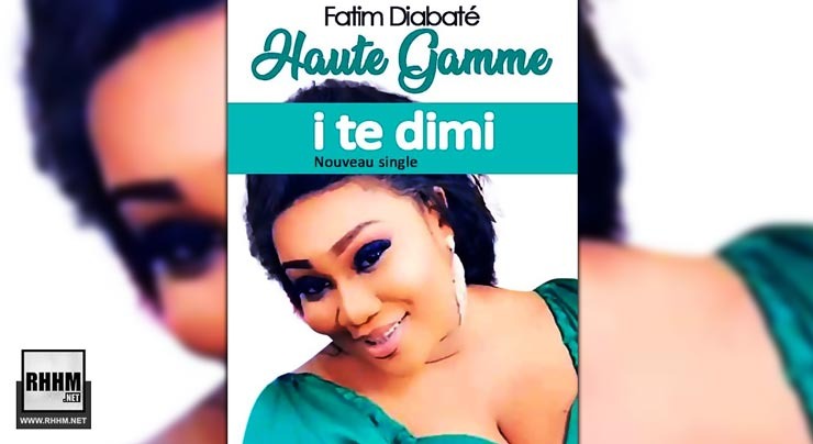 FATIM DIABATÉ HAUTE GAMME - I TE DIMI (2020)