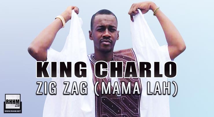 KING CHARLO - ZIG ZAG (MAMA LAH MAGNI) (2020)