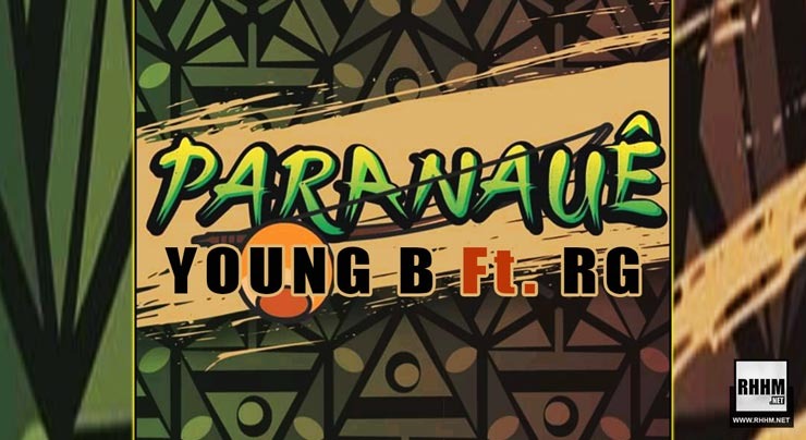 YOUNG B Ft. RG - PARANAUÊ (2020)